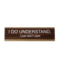 He Said, She Said I Do Understand, I Just Don't Care Nameplate All Apparel