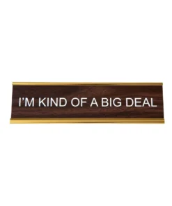 He Said, She Said I'm Kind Of A Big Deal Nameplate