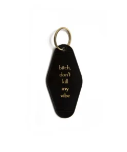 He Said, She Said Bitch Don't Kill My Vibe Motel Key Tag